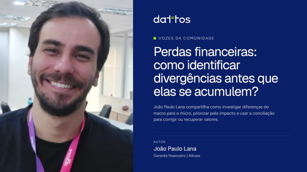 Perdas financeiras podem começar em pequenas divergências. João Paulo Lana, da Allcare, mostra como conciliação, dados e controles ajudam a reduzir riscos.